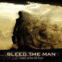 Bleed The Man : Ashes from the Past